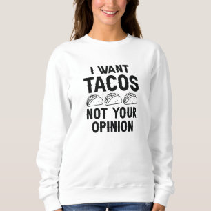 Moletom Eu Quero Tacos Não Sua Opinião
