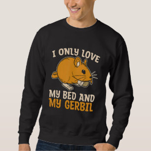Moletom Eu Só Amo Minha Cama E Meu Rato Gerbil Rodent Raci