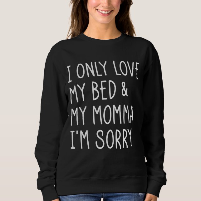 Moletom Eu Só Amo Minha Cama E Minha Mãe (Frente)