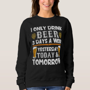 Moletom Eu Só Bebo Cerveja 3 Dias Por Semana Ontem Para