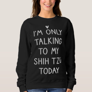 Moletom Eu Só Estou Falando Com Meu Shih Tzu Hoje Id De Ca
