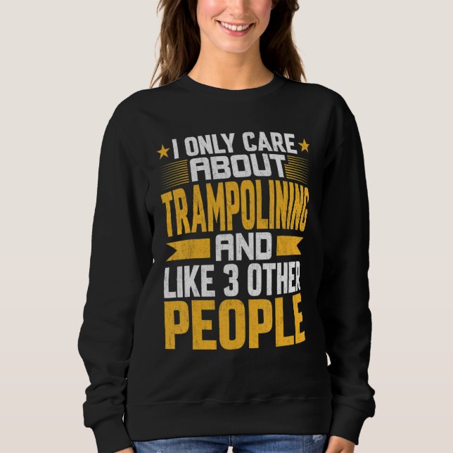 Moletom Eu Só Me Preocupo Com Trampolining E Com Outros 3  (Frente)