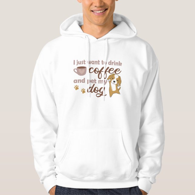 Moletom Eu Só Quero Beber Café E Comer Meu Cachorro (Frente)
