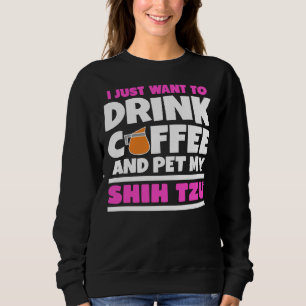 Moletom Eu Só Quero Beber Café E Pet My Shih Tzu