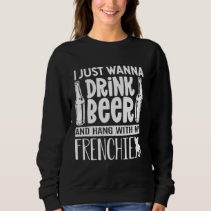 Moletom Eu Só Quero Beber Cerveja Com Meu Francês
