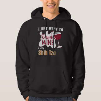 Moletom Eu Só Quero Beber Vinho E Comer Meu Cachorro Shih