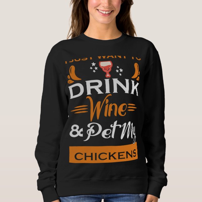 Moletom Eu Só Quero Beber Vinho E Comer Meus Frangos (Frente)