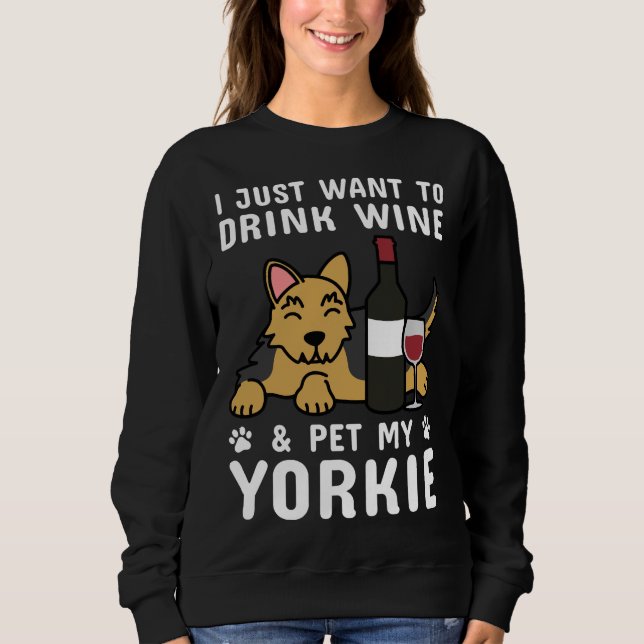 Moletom Eu Só Quero Beber Vinho E Pet My Yorkshire Te (Frente)