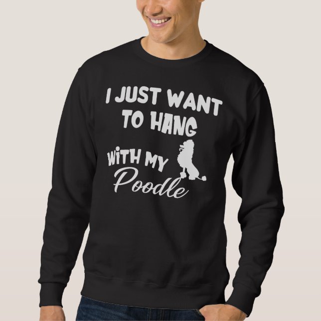 Moletom Eu Só Quero Ficar Com Meu Poodle (Frente)