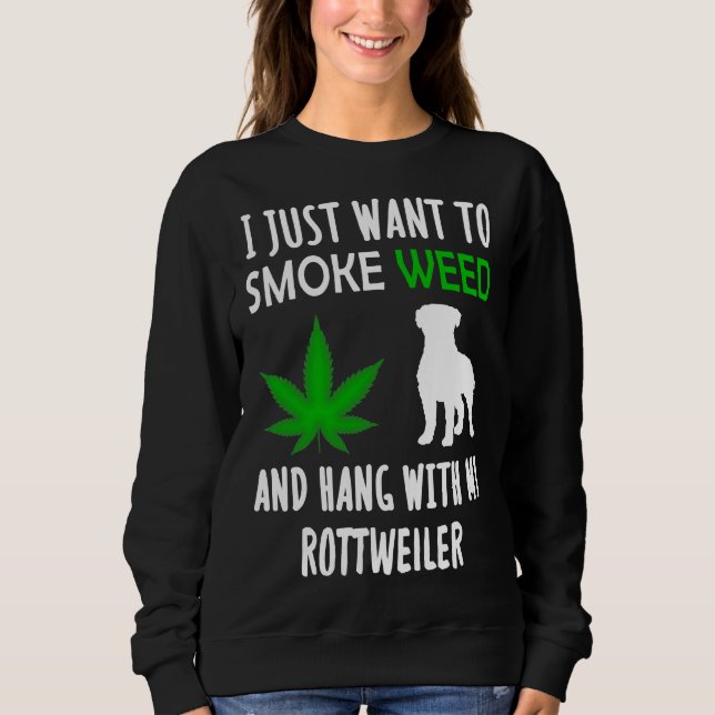 Moletom Eu Só Quero Fumar Erva E Aguentar Com Meu Rottwei (Frente)