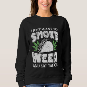 Moletom Eu Só Quero Fumar Erva E Comer Tacos Engraçado Cin
