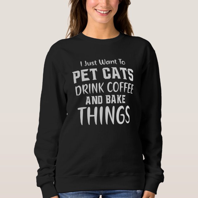 Moletom Eu Só Quero Pet Cats Beber Café E Assar Thin (Frente)