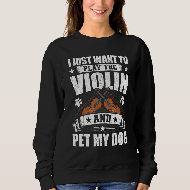 Moletom Eu Só Quero Tocar Violino E Acariciar Meu Cachorro (Frente)