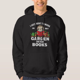 Moletom Eu Só Quero Trabalhar No Meu Jardim E Ler Livros