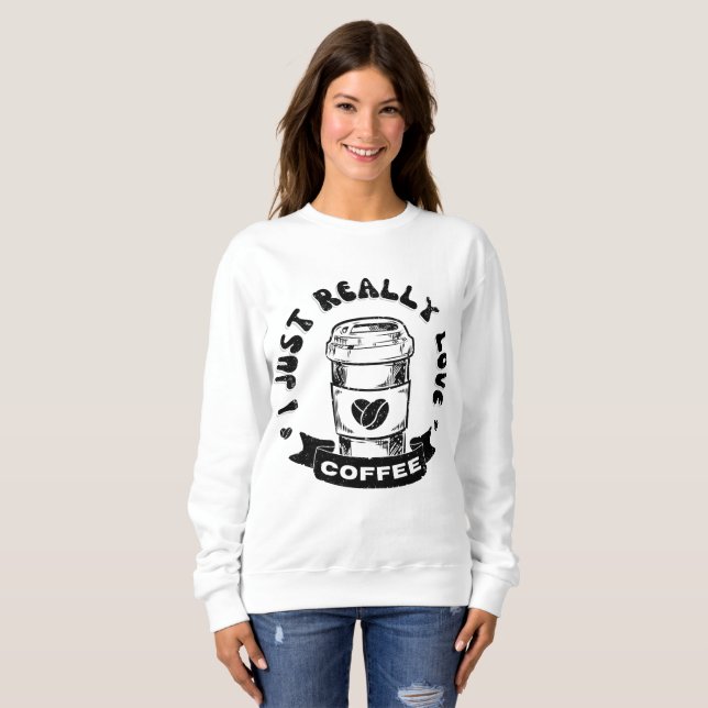 Moletom Eu só realmente amo café (Frente Completa)