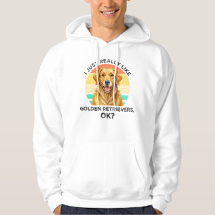Moletom Eu Só Realmente Gosto de Golden Retrievers, OK?