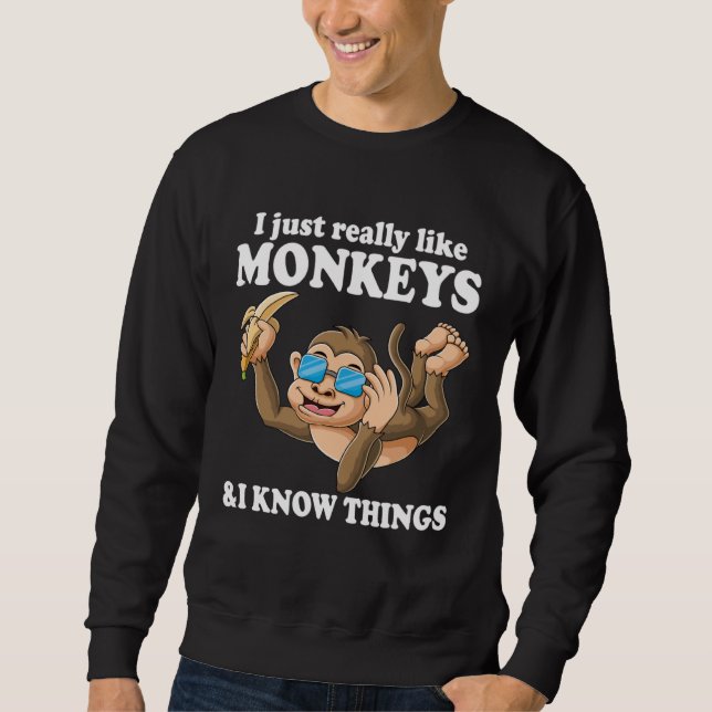 Moletom Eu Só Realmente Gosto de Macacos & Eu Sei Coisas d (Frente)