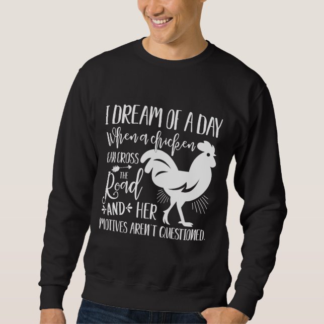 Moletom Eu Sonho Com Um Dia Em Que Um Frango Pode Atravess (Frente)