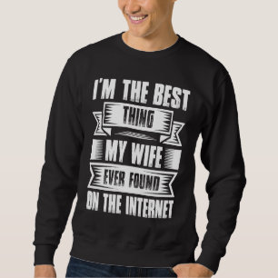 Moletom Eu sou a melhor coisa que minha esposa já encontro