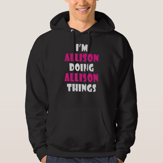 Moletom Eu sou Allison Fazendo Allison Coisas Allison (Frente)