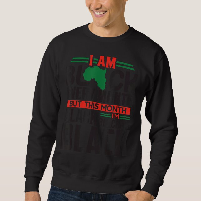 Moletom Eu sou negro todos os meses, mas neste mês eu sou  (Frente)