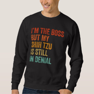Moletom Eu Sou O Chefe Mas Meu Shih Tzu Ainda Está Em Nega