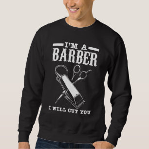 Moletom Eu sou um barbeiro Eu vou te cortar, Barber Engraç