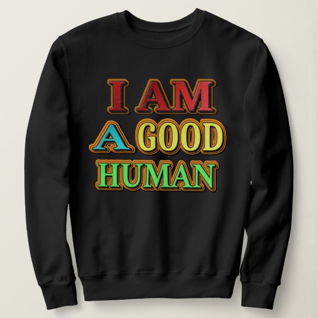 Moletom "Eu Sou Um Bom Humano" Design Bonito. Compre agora (Frente do Design)