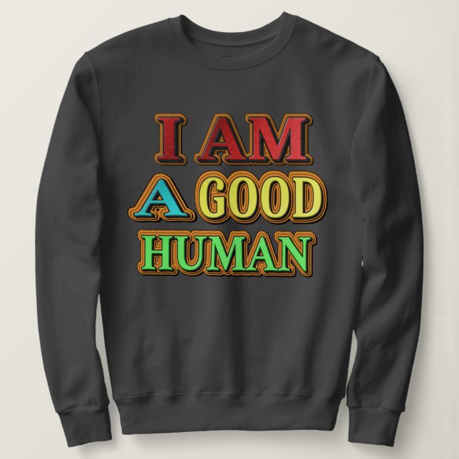 Moletom "Eu Sou Um Bom Humano" Design Bonito. Compre agora (Frente do Design)