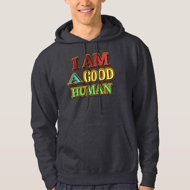 Moletom "Eu Sou Um Bom Humano" Design Bonito. Compre agora (Frente)