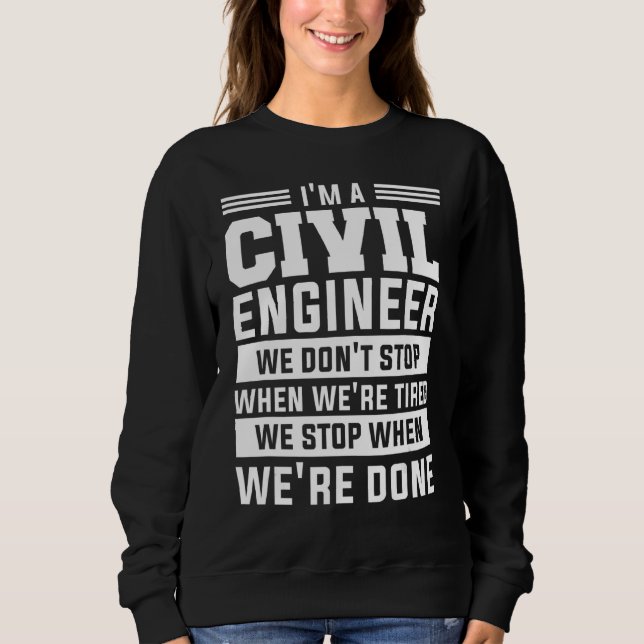 Moletom Eu sou um Engenheiro civil que não paramos quando  (Frente)