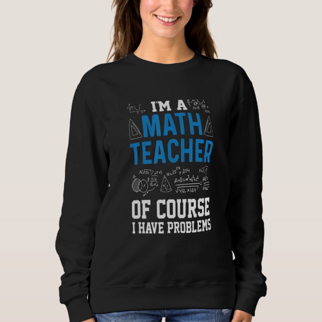 Moletom Eu Sou Um Professor De Matemática Claro Que Tenho  (Frente)