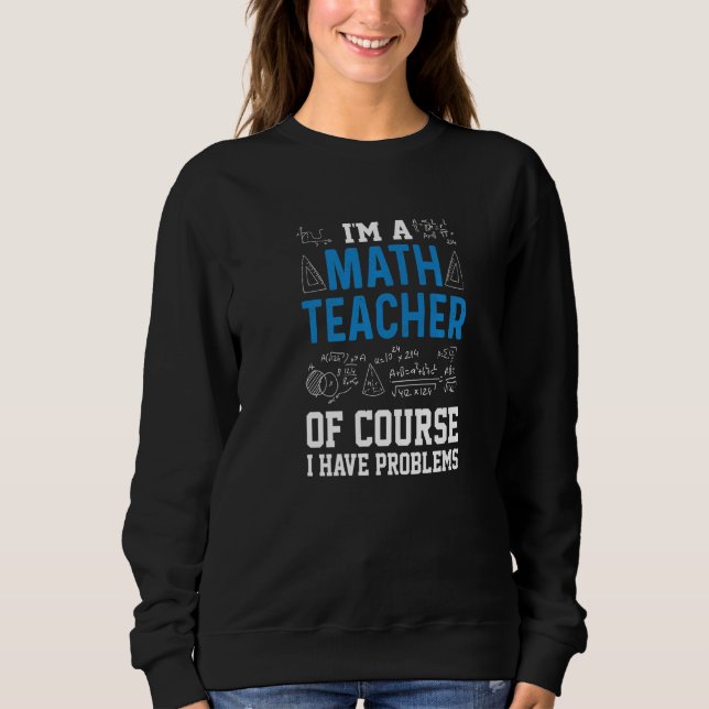 Moletom Eu Sou Um Professor De Matemática Claro Que Tenho  (Frente)