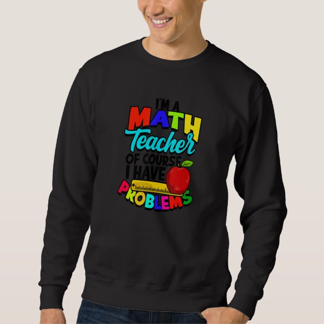 Moletom Eu sou um professor de matemática, claro que tenho (Frente)