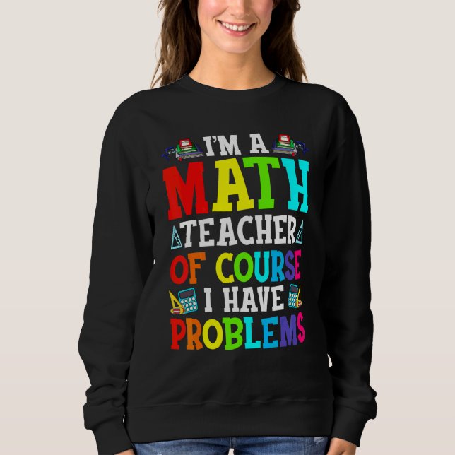 Moletom Eu Sou Um Professor De Matemática Claro Que Tenho  (Frente)