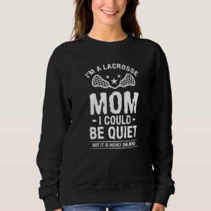 Moletom Eu sou uma mãe de Lacrosse Eu poderia ficar quieta