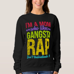 Moletom Eu Sou Uma Mãe Que Gosta De Música Gangsta Rap Gan