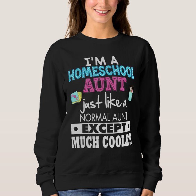 Moletom Eu Sou Uma Tia De Escolas Domésticas Como Um Norma (Frente)
