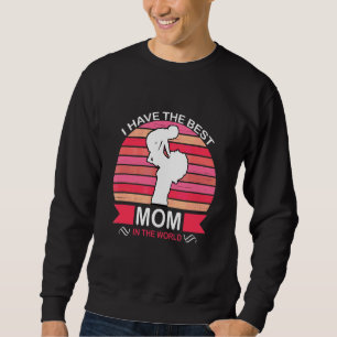 Moletom Eu Tenho A Melhor Mãe Do Mundo Que Amo A Mãe Mamãe