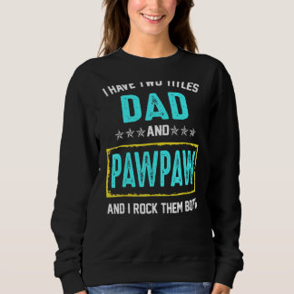 Moletom Eu Tenho Dois Títulos De Pai E Pawpaw E Eu Os Rodo