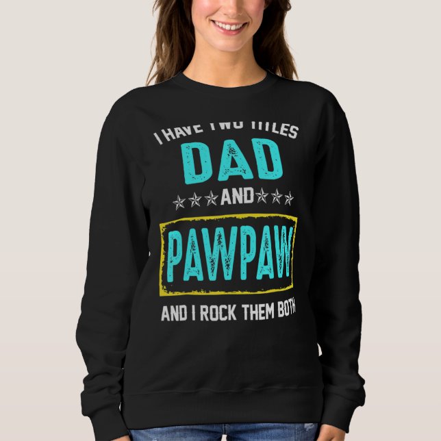 Moletom Eu Tenho Dois Títulos De Pai E Pawpaw E Eu Os Rodo (Frente)