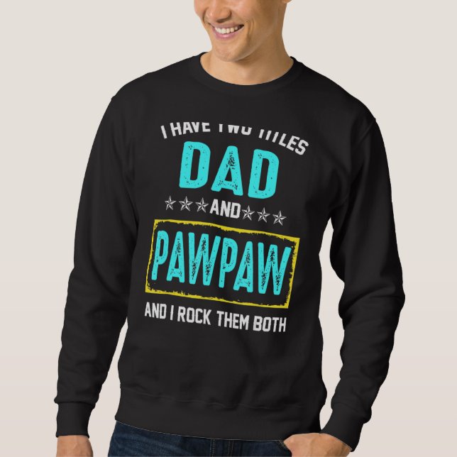 Moletom Eu Tenho Dois Títulos De Pai E Pawpaw E Eu Os Rodo (Frente)