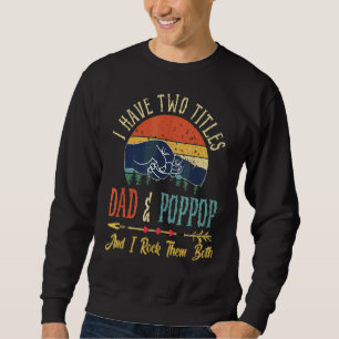 Moletom Eu Tenho Dois Títulos De Pai E Poppop E Eu Os Rodo