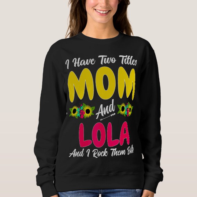 Moletom Eu Tenho Dois Títulos Mãe e Lola Dia de as mães (Frente)
