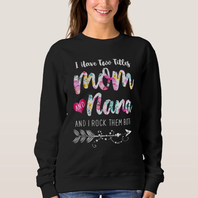 Moletom Eu Tenho Dois Títulos Mãe E Nana Floral Tee (Frente)
