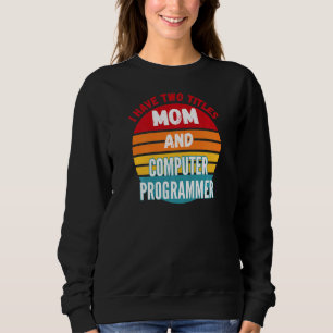 Moletom Eu Tenho Dois Títulos Mãe E Programador De Computa