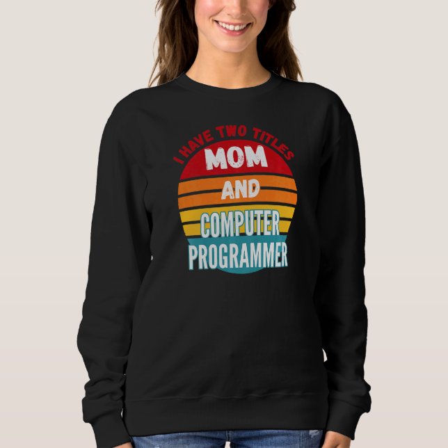 Moletom Eu Tenho Dois Títulos Mãe E Programador De Computa (Frente)