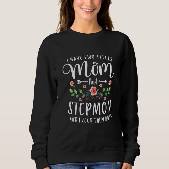 Moletom Eu Tenho Dois Títulos Mãe E Stepma Floral Stepmoth (Frente)