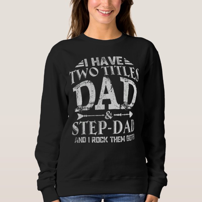 Moletom Eu tenho dois títulos Pai Amp Stepdad Happy Padre  (Frente)