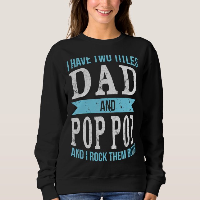Moletom Eu Tenho Dois Títulos Pai E Pop Pop Pai Avô (Frente)